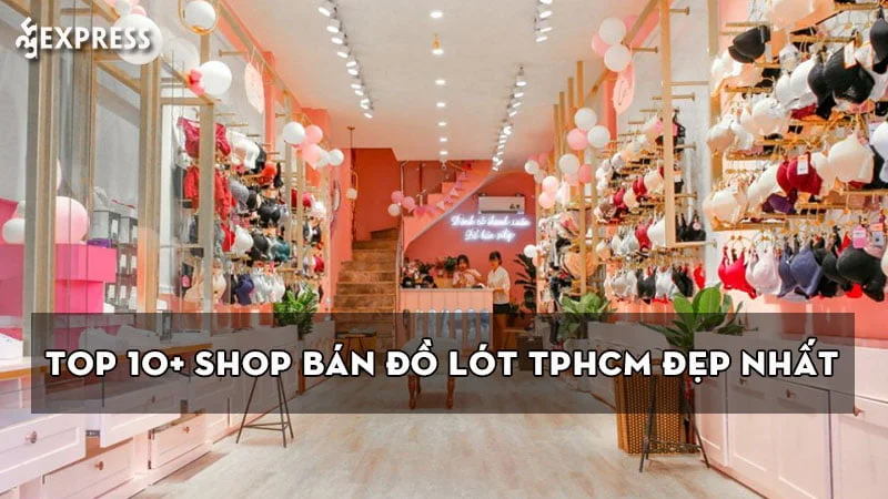 Top 10+ shop bán đồ lót TPHCM đẹp, chất lượng nhất