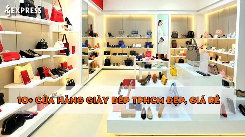 10-cua-hang-giay-dep-tphcm-dep-gia-re-ban-nen-ghe-mua