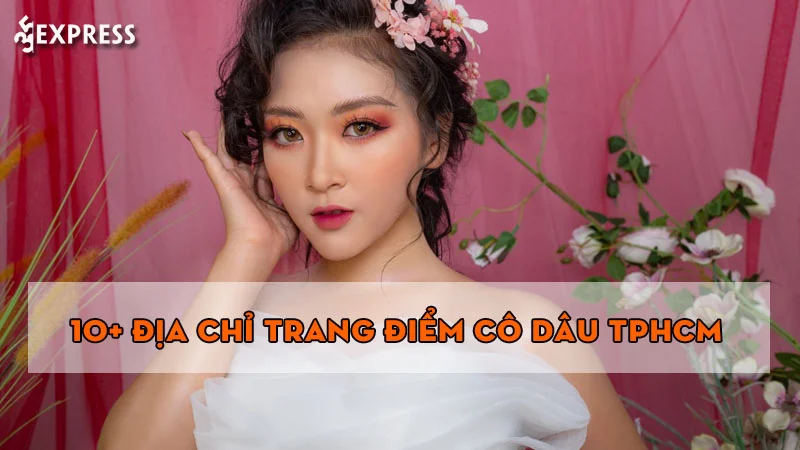 10-dia-chi-trang-diem-co-dau-tphcm-cho-ban-xinh-lung-linh