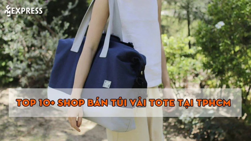 10+ shop bán túi vải tote tại TPHCM rẻ, đẹp không nên bỏ lỡ
