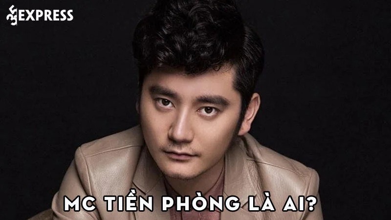 mc-tien-phong-la-ai-35express