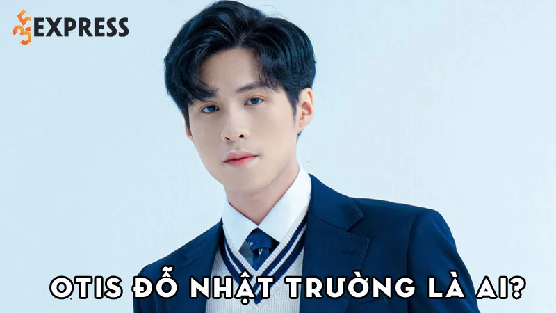 otis-do-nhat-truong-la-ai-35express