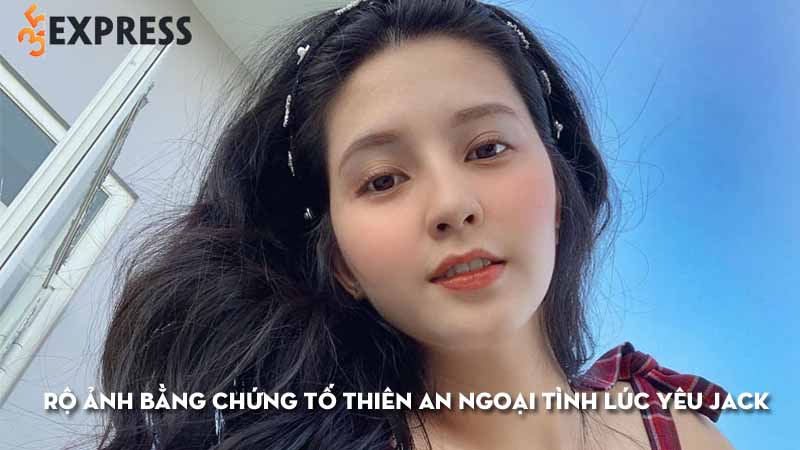 ro-anh-bang-chung-to-thien-an-ngoai-tinh-luc-yeu-jack-35express
