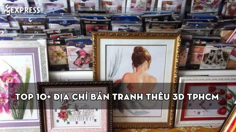 top-10-dia-chi-ban-tranh-theu-3d-tphcm-tinh-xao-nhat