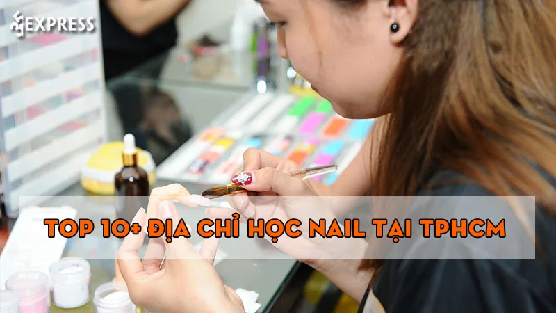 top-10-dia-chi-hoc-nail-tai-tphcm-chuyen-nghiep-nhat