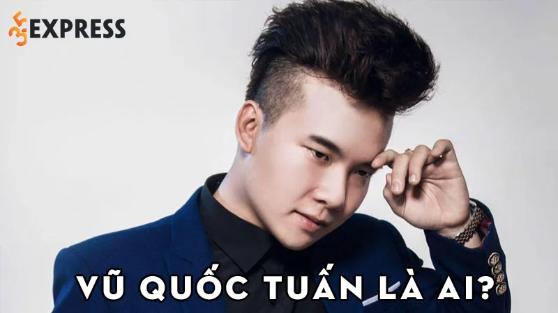 vu-quoc-tuan-la-ai-2-35express