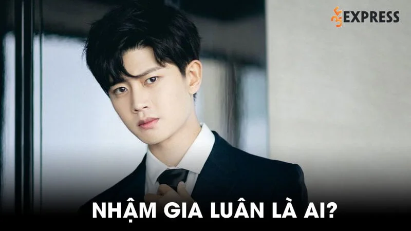 Nhậm Gia Luân là ai? Sự nghiệp của diễn viên tài năng Cbiz