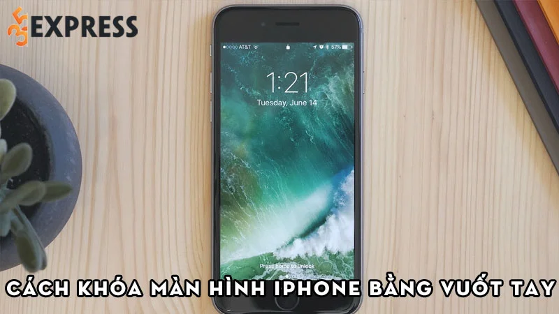 huong-dan-cach-khoa-man-hinh-iphone-bang-vuot-tay-35express