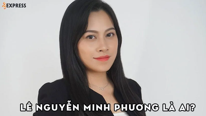 le-nguyen-minh-phuong-la-ai-35express