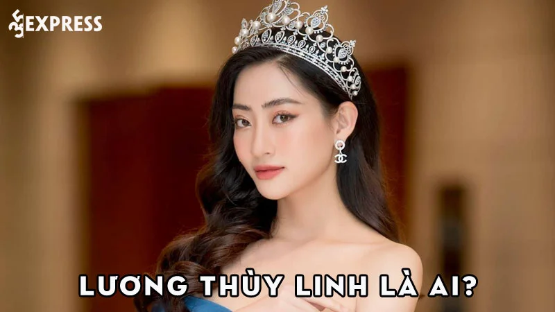 luong-thuy-linh-la-ai-35express