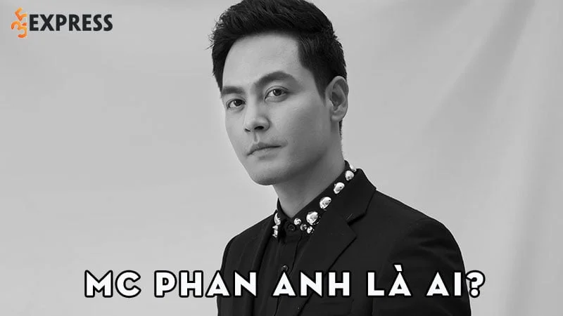mc-phan-anh-la-ai-35express