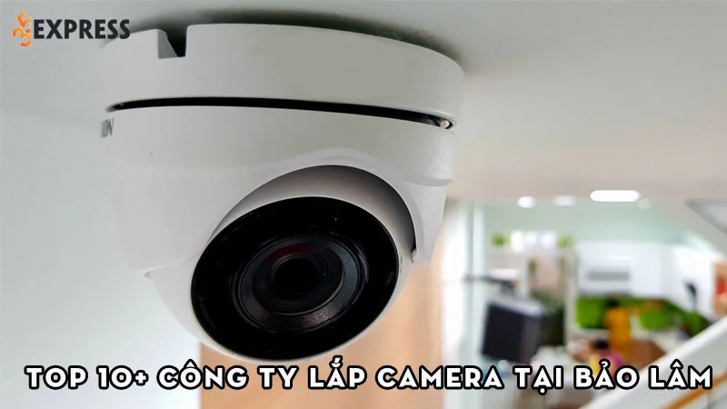 top-10-cong-ty-lap-camera-tai-bao-lam-uy-tin-gia-re-35express