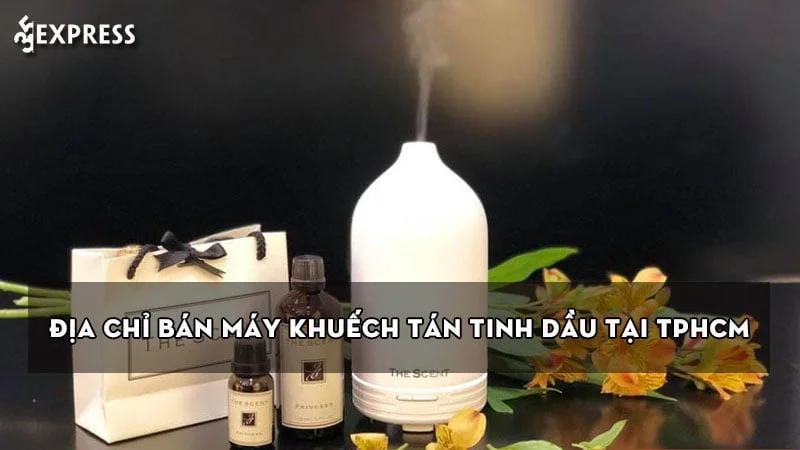 top-10-dia-chi-ban-may-khuech-tan-tinh-dau-tai-tphcm