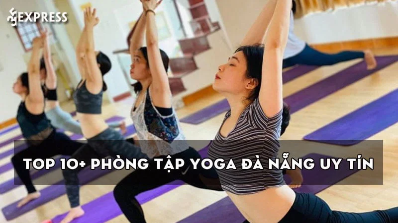 top-10-phong-tap-yoga-da-nang-dang-trai-nghiem-nhat