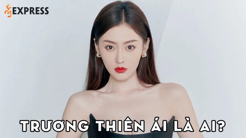 truong-thien-ai-la-ai-35express
