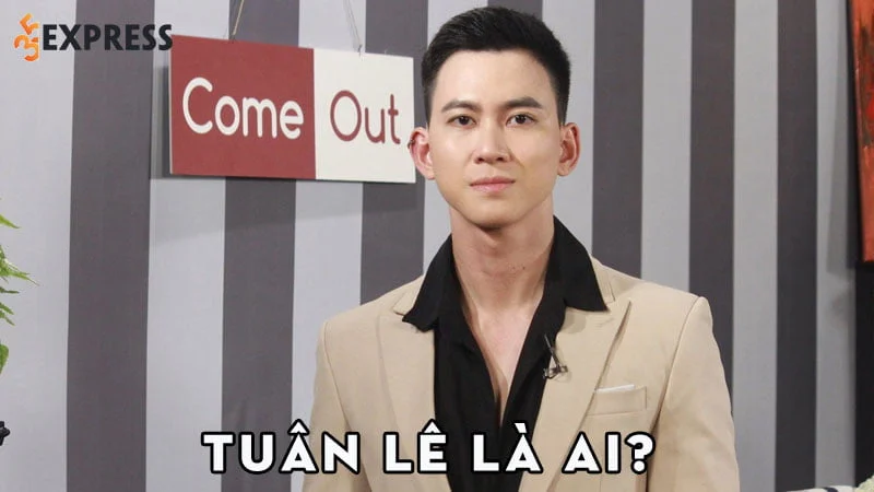 tuan-le-la-ai-come-out-35express