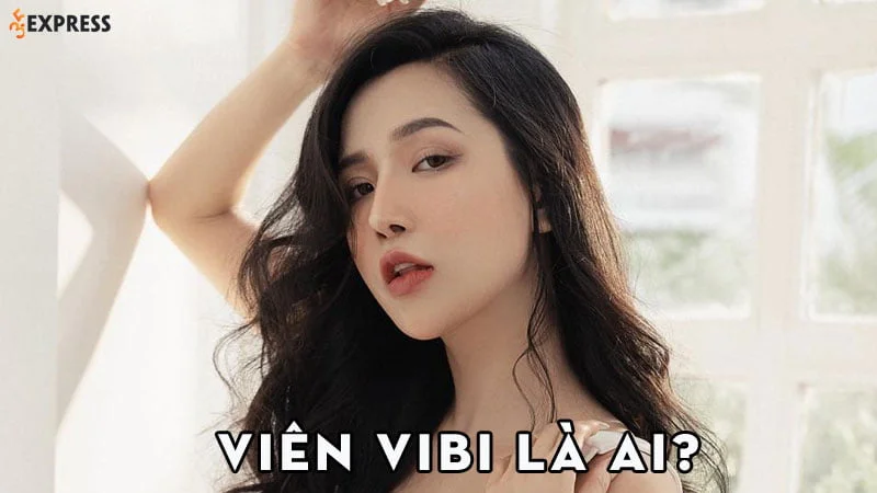 vien-vibi-la-ai-35express