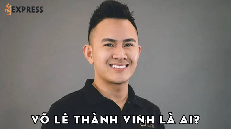 vo-le-thanh-vinh-la-ai-35express