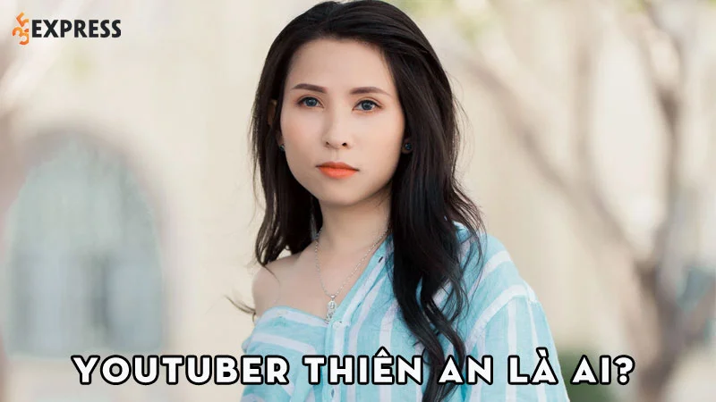youtuber-thien-an-la-ai-35express