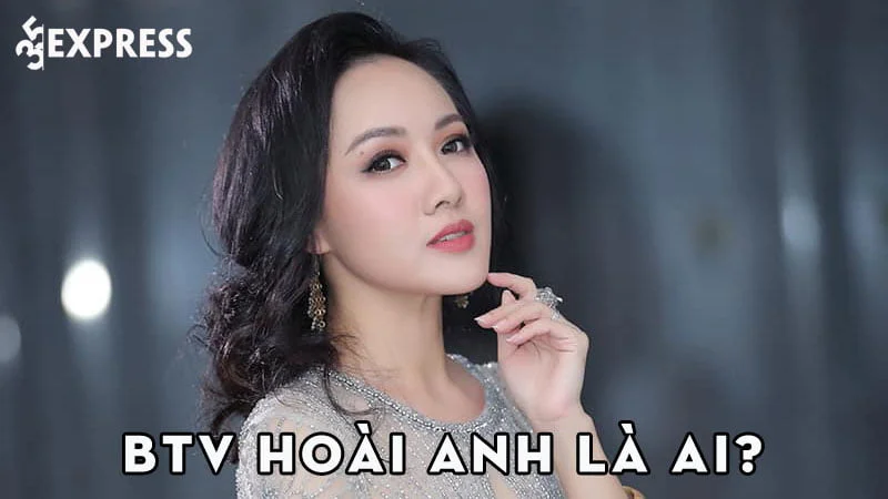 btv-hoai-anh-la-ai-35express