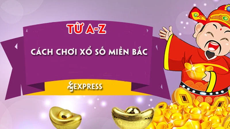 huong-dan-tu-a-z-cach-choi-xo-so-mien-bac-cho-nguoi-moi