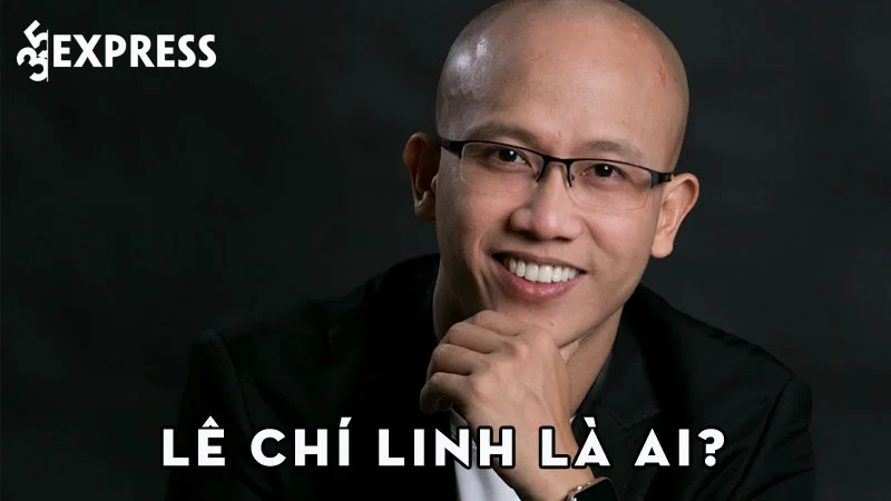 le-chi-linh-la-ai-35express
