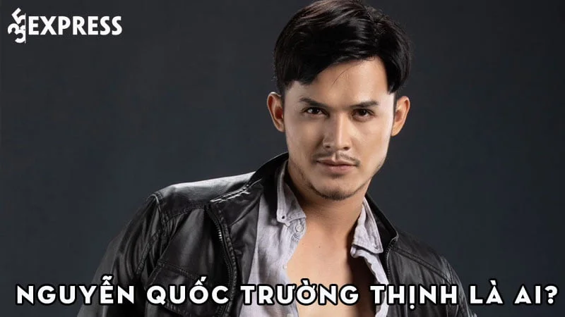 nguyen-quoc-truong-thinh-la-ai-35express