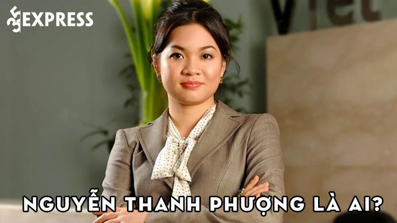 nguyen-thanh-phuong-la-ai-35express