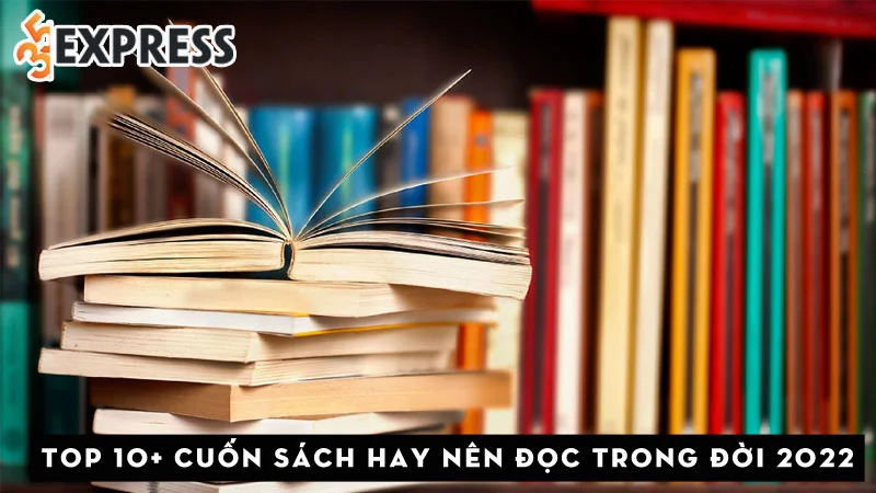 top-10-cuon-sach-hay-nen-doc-trong-doi-2022-35express