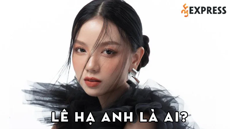 dien-vien-le-ha-anh-la-ai-35express