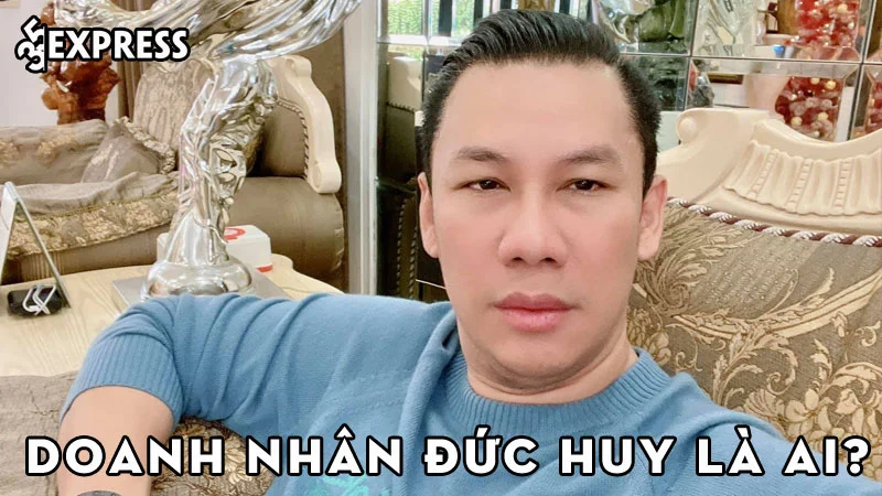 doanh-nhan-duc-huy-la-ai-35express