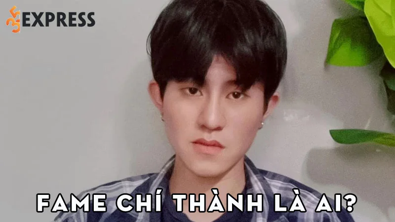 fame-chi-thanh-la-ai-35express