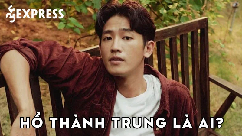 ho-thanh-trung-la-ai-35express