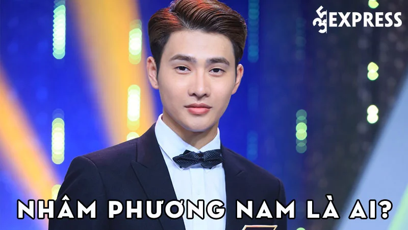 nham-phuong-nam-la-ai-35express