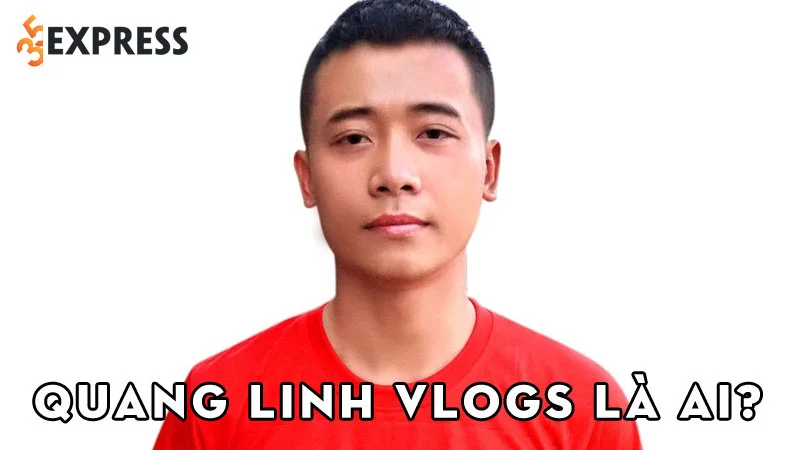 quang-linh-vlogs-la-ai-35express