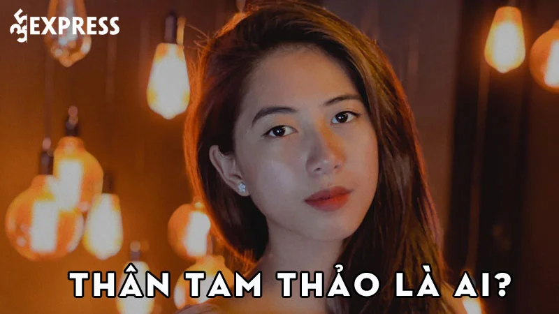 tiktoker-than-tam-thao-la-ai-35express