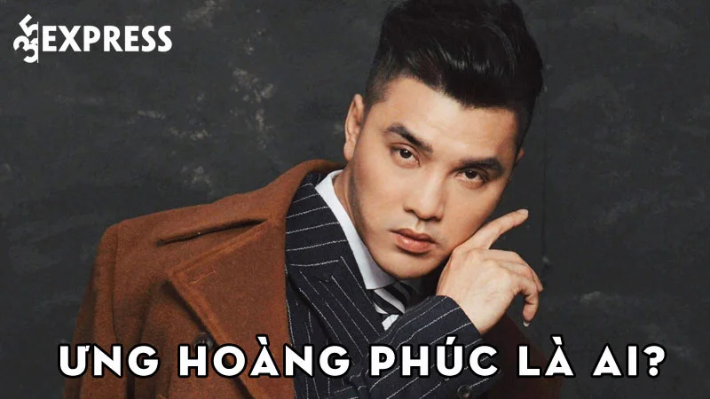 ung-hoang-phuc-la-ai-35express