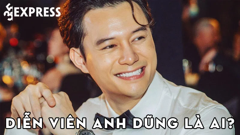 dien-vien-anh-dung-la-ai-35express