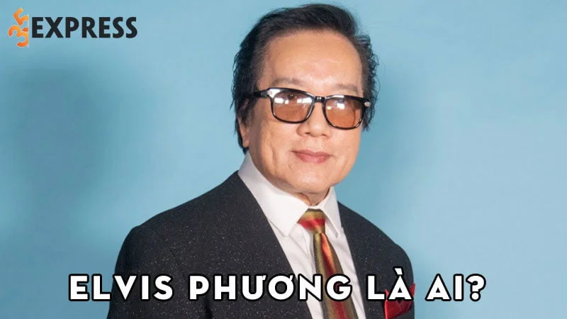 elvis-phuong-la-ai-35express