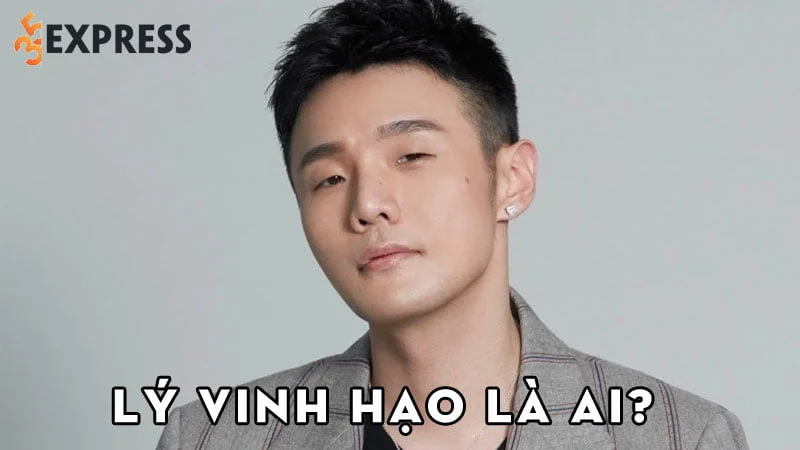 ly-vinh-hao-la-ai-35express