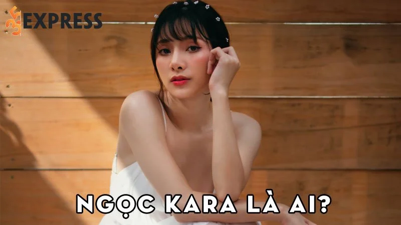 ngoc-kara-la-ai-35express
