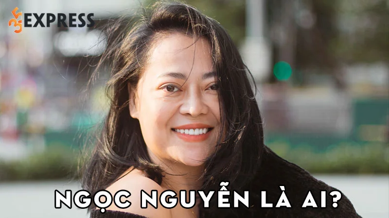 ngoc-nguyen-la-ai-35express