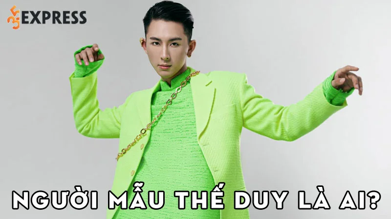 nguoi-mau-the-duy-la-ai-35express