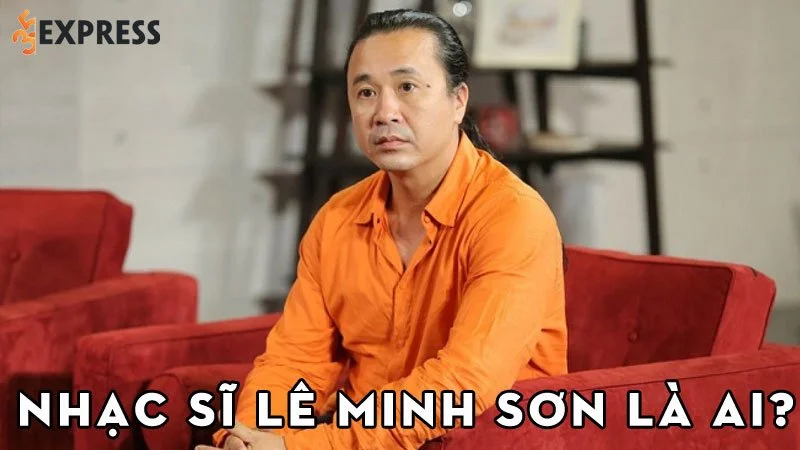 nhac-si-le-minh-son-la-ai-35express
