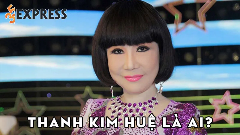 thanh-kim-hue-la-ai-35express