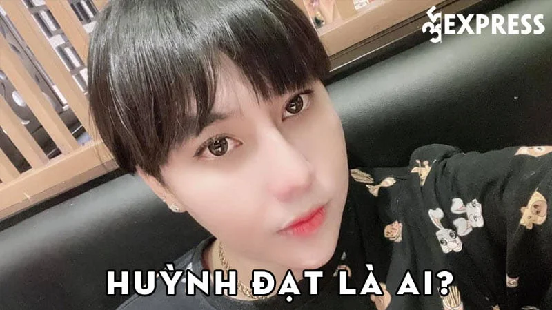 tiktoker-huynh-dat-la-ai-35express