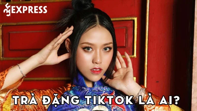 tra-dang-tiktok-la-ai-35express