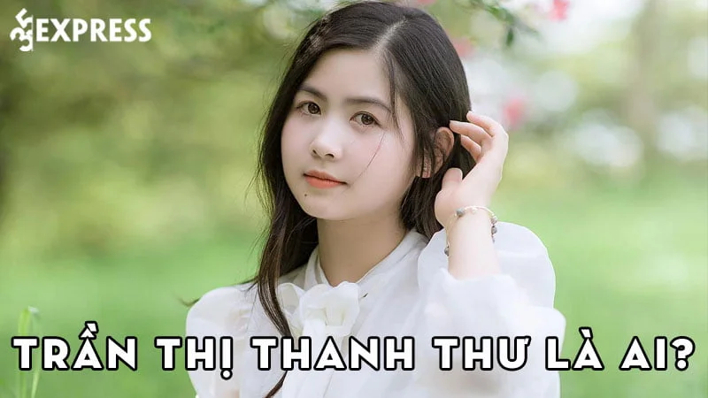 tran-thi-thanh-thu-la-ai-35express