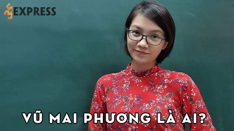 vu-mai-phuong-la-ai-35express