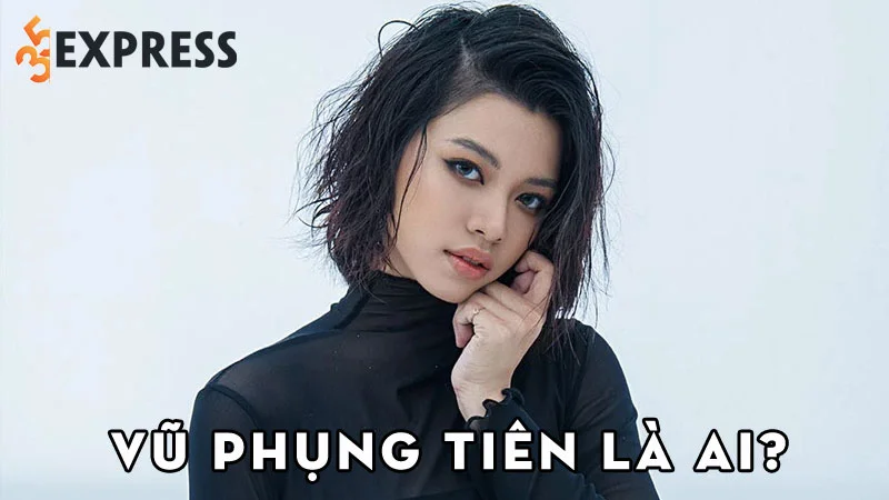 vu-phung-tien-la-ai-35express